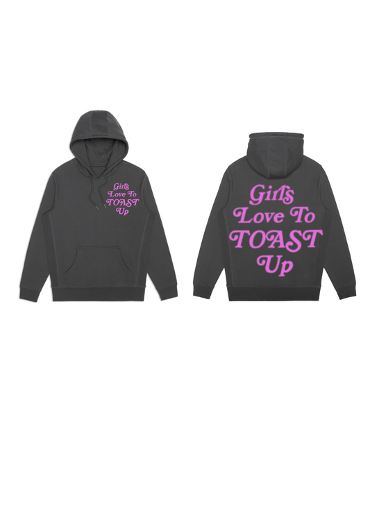 Girls love to toast up hoodie